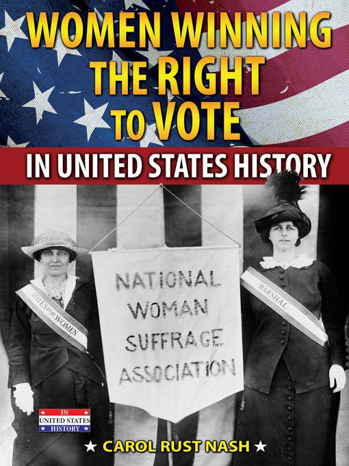 Title details for Women Winning the Right to Vote in United States History by Carol Rust Nash - Available